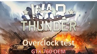 WarThunder Nonoverclock vs overclock benchmark Test on GTX 760 OEM [upl. by Ecnarrot]