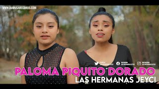 Las Hermanas Jeyci  Paloma Piquito dorado Official Video [upl. by Belford]