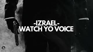 Izrael  Watch Yo Voice [upl. by Eirahcaz]