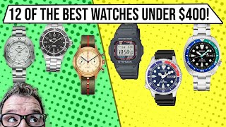 12 of the BEST Watches Under 400 [upl. by Straus]