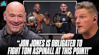 quotJon Jones Is Obligated To Fight Tom Aspinal If He Beats Stipequot  Dana White  Pat McAfee Show [upl. by Haven253]