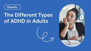 ADHD in Adults The 3 Types You Need to Know  GoodRx [upl. by Elberta]