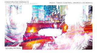 Constipated Monkeys  Music Takes Control Marco Lys Extended Remix [upl. by Mosi]