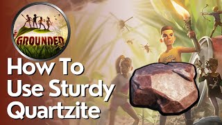 How to Use Sturdy Quartzite in Grounded [upl. by Tammy]