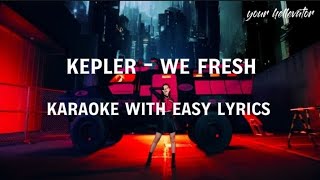 KEP1ER  quotWe Freshquot Karaoke With Easy Lyrics [upl. by Yantruoc]