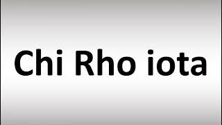 How to Pronounce Chi Rho iota [upl. by Junie]