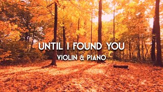 UNTIL I FOUND YOU  Stephen Sanchez  Wedding Version for Violin amp Piano [upl. by Blanka]