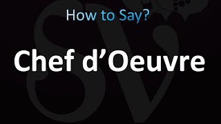 How to Pronounce Chef d’Oeuvre in French [upl. by Cirted130]