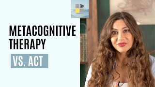 Metacognitive Therapy vs Acceptance and Commitment Therapy [upl. by Ariana]