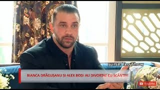 BIANCA DRAGUSANU SI ALEX BODI AU DIVORTAT CU SCANTEI INTERVIU ALEX ACUZAT PE NEDREPT DE BIANCA [upl. by Leinaj655]