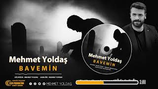 Mehmet Yoldaş  Bavemin  Yeni Çalışma 2024 [upl. by Erma423]