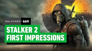 STALKER 2 First Impressions – Unlocked 669 [upl. by Pillihpnhoj]