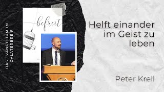 Helft einander im Geist zu leben  Galater 6 15  befreit Teil 1820  Peter Krell [upl. by Sone]