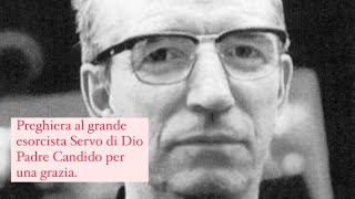 Preghiera al grande esorcista Servo di Dio Padre Candido Amantini per una grazia [upl. by Ilsel]