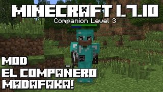 Minecraft 1710 MOD EL COMPAÑERO MADAFAKA [upl. by Aissela]