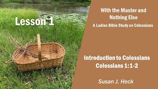 Lesson 1 – Introduction to Colossians Colossians 112 [upl. by Emorej]