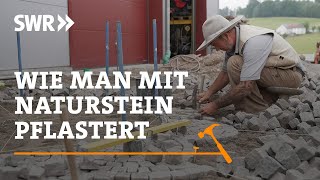 Wie man mit Naturstein pflastert  SWR Handwerkskunst [upl. by Morris]