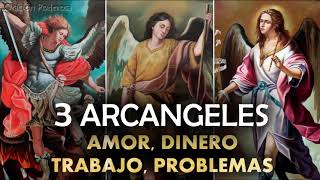 Oración a los 3 Arcángeles para peticiones muy difíciles y desesperadas amor dinero trabajo prob [upl. by Schroder967]