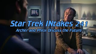 Star Trek INtakes Archer and Phlox Discuss the Future [upl. by Ynove]