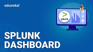 Splunk Dashboard  Learn how to create a Splunk Dashboard  Splunk Training  Edureka [upl. by Ralf]