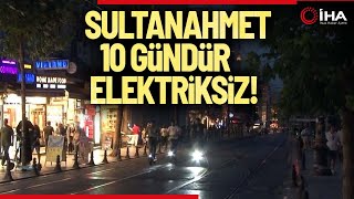 Sultanahmette Elektrik Kesintisi 10 Gündür Esnafın Kabusu Oldu [upl. by Enaelem]