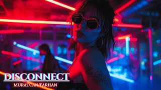 Muratcan TARHAN  DISCONNECT  Club Mix  2024 djsong clubmusic [upl. by Aisatana]