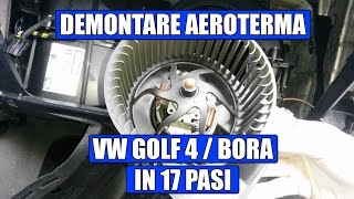 TUTORIAL demontare aeroterma  ventilator habitaclu interior VW Golf 4 Bora in 17 pasi simpli [upl. by Ellehcan]