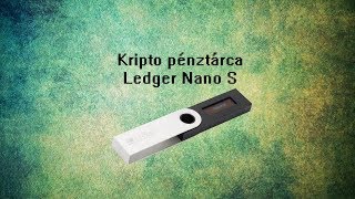 Ledger Nano S  Hogyan használjam 2018 [upl. by Gnek]