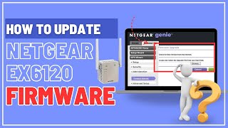 How to Update Netgear EX6120 Firmware [upl. by Anelah]