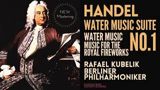 Handel  Water Music Suite No 1  Remastered Ctrc Rafael Kubelik Berliner Philharmoniker [upl. by Norred]