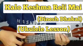 Kalo Keshma Reli Mai  Dinesh Dhakal  Ukulele Lesson  Easy Chords [upl. by Naicul]