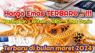 HARGA EMAS TERBARU JUMAT 15 MARET 2024 • HARGA EMAS PERHIASAN • ANTAM HARI INI •UBS GOLD •EMAS DUNIA [upl. by Kcirrem]