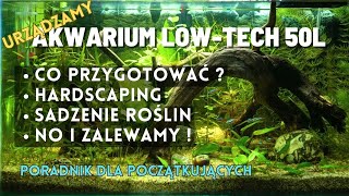 Urządzamy Akwarium LowTech 50l  Poradnik Jak Założyć Budżetowe Akwarium W Bloku [upl. by Achorn]