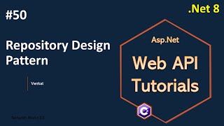 Part 50 Repository design pattern in Web API Net 8 7 6  Web API Tutorials NehanthWorld [upl. by Solotsopa203]