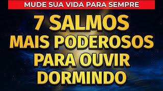 DURMA OUVINDO ESTES 7 SALMOS E MUDE A SUA VIDA PARA SEMPRE [upl. by Gillette]