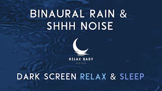 Binaural Rain amp Shhh noise for babies 😴 ASMR Baby shusher Dark screen relax amp sleep RelaxBabySleep [upl. by Asilef]