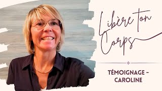 Témoignage Caroline  quotLibère ton Corpsquot  Armonyah [upl. by Elgar759]