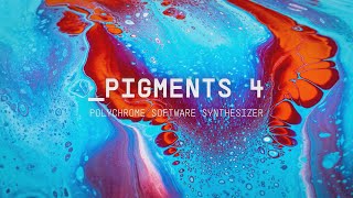 Pigments 4  Polychrome software synthesizer  ARTURIA [upl. by Hachmin]