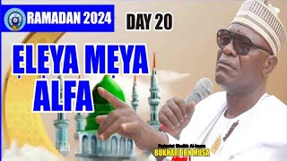 DAY 20 2024 RAMADAN NIGHT LECTURE  ELEHA MEYA ALFA  SHEIKH BUHARI OMO MUSA AJIKOBI 1 [upl. by Hsirk]