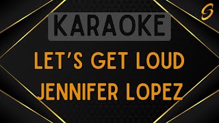 Jennifer Lopez  Lets Get Loud Karaoke [upl. by Idihc]