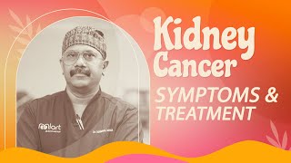 Kidney Cancer Symptoms and Treatment  Dr Krishnamohan R [upl. by Stedt]