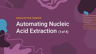 Automating Nucleic Acid Extraction Part 1 Basic Chemistry and Robotics [upl. by Audra]