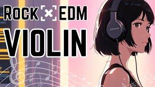 Rock X EDM X Violin Epic Symphonic Mix for Gaming amp Chill [upl. by Nonnahsal945]