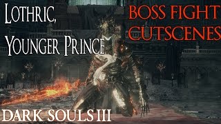 Dark Souls 3  Lothric Younger Prince CUTSCENES  Lorians Greatsword and Armor [upl. by Ahseinod]