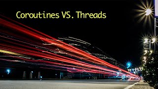 Coroutines VS Threads [upl. by Reynolds]