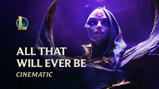 All That Will Ever Be  BelVeth Cinematic  League of Legends [upl. by Roarke]