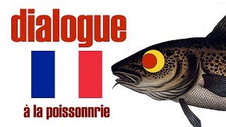 learn french à la poissonnerie dialogue FLE [upl. by Cates]