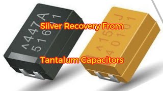 Silver Recovery From Tantalum Capacitors [upl. by Deys]