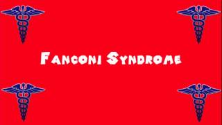 Pronounce Medical Words ― Fanconi Syndrome [upl. by Markman]