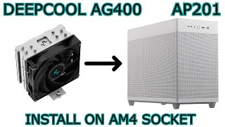 DEEPCOOL GAMMAXX AG400  Step by Step CPU Cooler Install  AM4 Socket inside ASUS Prime AP201 Case [upl. by Airym]